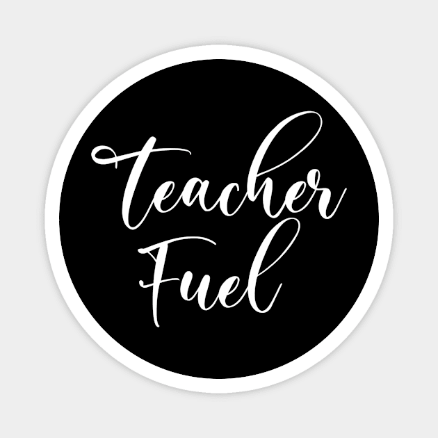 Coffee Teacher Fuel - Teacher Teaching Teachers Magnet by fromherotozero